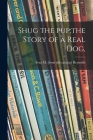 Shug the Pup;the Story of a Real Dog, Cover Image