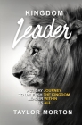 Kingdom Leader: A 21 Day Journey to Unleash the Kingdom Leader Within Us All By Taylor C. Morton Cover Image