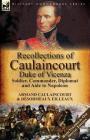 Recollections of Caulaincourt, Duke of Vicenza: Soldier, Commander, Diplomat and Aide to Napoleon-Both Volumes in One Special Edition Cover Image