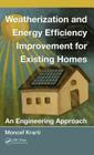 Weatherization and Energy Efficiency Improvement for Existing Homes: An Engineering Approach (Mechanical and Aerospace Engineering #52) Cover Image