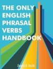 The Only English Phrasal Verbs Handbook By Daniel B. Smith Cover Image