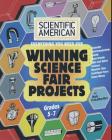 Scientific American, Winning Science Fair Projects, Grades 5-7 By Bob Friedhoffer, Earnie Colon (Illustrator) Cover Image