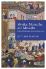 Mystics, Monarchs, and Messiahs: Cultural Landscapes of Early Modern Iran (Harvard Middle Eastern Monographs #35) By Kathryn Babayan Cover Image