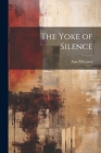 The Yoke of Silence By Amy McLaren Cover Image