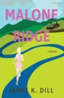 Malone Ridge By James K. Dill Cover Image