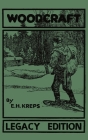 Woodcraft - Legacy Edition: The Classic, Succinct Guide To Camp Life In The Wood And Wilds By Elmer H. Kreps Cover Image
