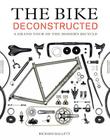 The Bike Deconstructed: A Grand Tour of the Modern Bicycle By Richard Hallett Cover Image