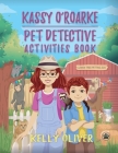 Kassy O'Roarke Pet Detective Activities Book By Kelly Oliver Cover Image