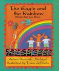 The Eagle and the Rainbow: Timeless Tales from Mexico By Antonio Hernandez Madrigal Cover Image