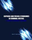 Capgras and Fregoli Syndromes in Criminal Justice: A Guide to Forensic Testimony By Naira R. Matevosyan Cover Image