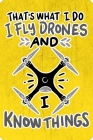 I Fly Drones And I Know Things: Notebook 6x9 Dotgrid White Paper 118 Pages - Funny Drone Pilot Cover Image