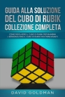Guida Alla Soluzione Del Cubo Di Rubik Collezione Completa: Come Risolvere il Cubo Di Rubik per Bambini + Speedsolving il Cubo Di Rubik per Principian By David Goldman Cover Image