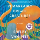 Remarkably Bright Creatures By Shelby Van Pelt, Michael Urie (Read by), Marin Ireland (Read by) Cover Image