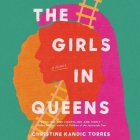 The Girls in Queens By Christine Kandic Torres, Gisela Chipe (Read by) Cover Image