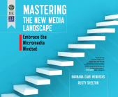 Mastering the New Media Landscape: Embrace the Micromedia Mindset Cover Image