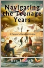 Navigating the Teenage Years: A Parent's Survival Guide Cover Image