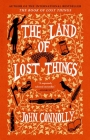The Land of Lost Things: A Novel (The Book of Lost Things #2) By John Connolly Cover Image