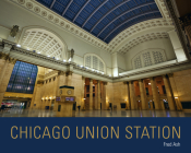 Chicago Union Station (Railroads Past and Present) By Fred Ash Cover Image