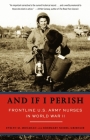 And If I Perish: Frontline U.S. Army Nurses in World War II By Evelyn Monahan, Rosemary Neidel-Greenlee Cover Image