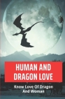 Human And Dragon Love Know Love Of Dragon And Woman: Seeking Love By Phil Freshour Cover Image
