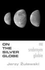 On The Silver Globe By S. Goar, Jerzy Zulawski Cover Image