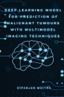 Deep Learning Model for Prediction of Malignant Tumours with Multimodel Imaging Techniques Cover Image