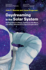 Daydreaming in the Solar System: Surfing Saturn's Rings, Golfing on the Moon, and Other Adventures in Space Exploration Cover Image