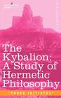 The Kybalion: A Study of Hermetic Philosophy of Ancient Egypt and Greece Cover Image