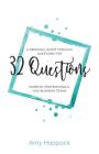32 Questions: A Personal Quest Through Questions for Parents, Professionals, and Business Teams By Amy Hoppock Cover Image