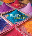 The Brilliant History of Color in Art By Victoria Finlay Cover Image