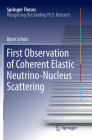 First Observation of Coherent Elastic Neutrino-Nucleus Scattering (Springer Theses) By Bjorn Scholz Cover Image