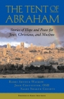 The Tent of Abraham: Stories of Hope and Peace for Jews, Christians, and Muslims Cover Image