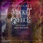 Bucket to Greece: Volume 2 By V. D. Bucket, David Vickery (Read by) Cover Image