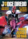 Judge Dredd: When Judges Go Bad By John Wagner, Mark Millar, Will Simpson (Illustrator), Chris Weston (Illustrator), Greg Staples (Illustrator) Cover Image