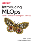 Introducing Mlops: How to Scale Machine Learning in the Enterprise Cover Image