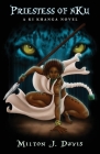 Priestess of nKu: A Ki Khanga Adventure By Milton J. Davis, Shakira Rivers (Artist) Cover Image