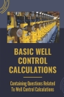 Basic Well Control Calculations: Containing Questions Related To Well Control Calculations: Wild Well Control By Ulrike Rivira Cover Image