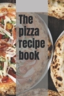 The pizza recipe book Cover Image