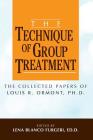 The Technique of Group Treatment: The Collected Papers of Louis R. Ormont, Ph.D. Cover Image