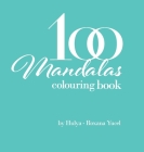 100 Mandalas Colouring Book: Colouring Book By Hulya-Roxana Yucel Cover Image