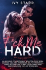F*ck Me Hard: An Arousing Collection of Adult Tales of BDSM, Ganging, Anal Sex, Threesome, MILFs, Interracial, Taboo Sex, Dirty Talk Cover Image