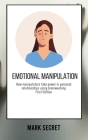 Emotional Manipulation: How manipulators take power in personal relationships using brainwashing (First Edition) Cover Image