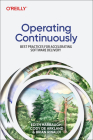 Operating Continuously: Best Practices for Accelerating Software Delivery By Edith Harbaugh, Cody de Arkland, Brian Rinaldi Cover Image