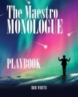 The Maestro Monologue Playbook By Rob White Cover Image