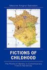 Fictions of Childhood: The Roots of Identity in Contemporary French Narratives (After the Empire: The Francophone World and Postcolonial Fra) By Marjorie Salvodon Cover Image