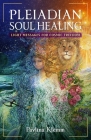 Pleiadian Soul Healing: Light Messages for Cosmic Freedom Cover Image