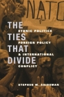 The Ties That Divide: Ethnic Politics, Foreign Policy, and International Conflict (International Relations Series) By Stephen Saideman Cover Image