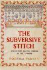 The Subversive Stitch: Embroidery and the Making of the Feminine Cover Image