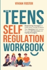 The Teens Self-Regulation Workbook By Vivian Foster Cover Image