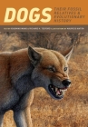 Dogs: Their Fossil Relatives and Evolutionary History By Xiaoming Wang, Richard Tedford, Mauricio Antón (Illustrator) Cover Image